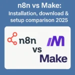 N8n vs Make: Installation, download & setup comparison 2025