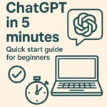 ChatGPT in 5 minutes: Quick start guide for beginners