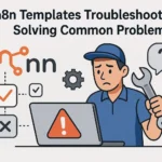 n8n Templates Troubleshooting: Solving common problems