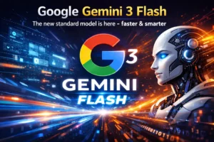 Google Gemini 3 Flash: The new standard model is here – faster & smarter
