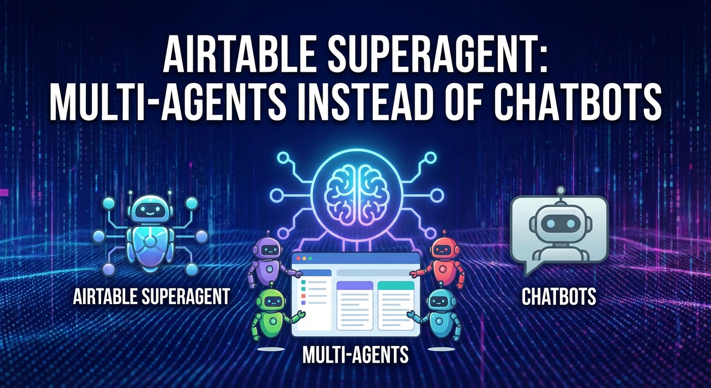Airtable Superagent: Multi-agents instead of chatbots